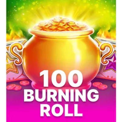 100 Burning Roll