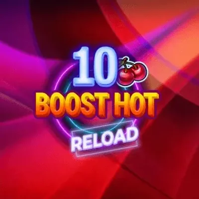 10 Boost Hot RELOAD