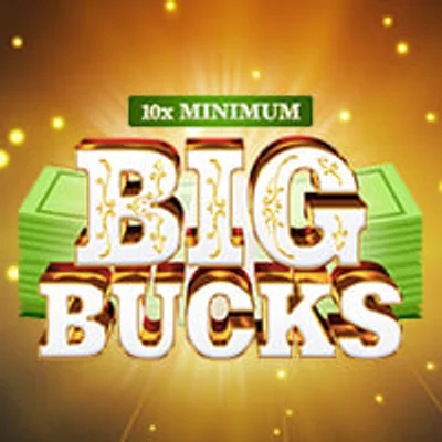 10x Minimum Big Bucks