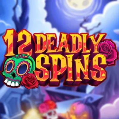 12 Deadly Spins