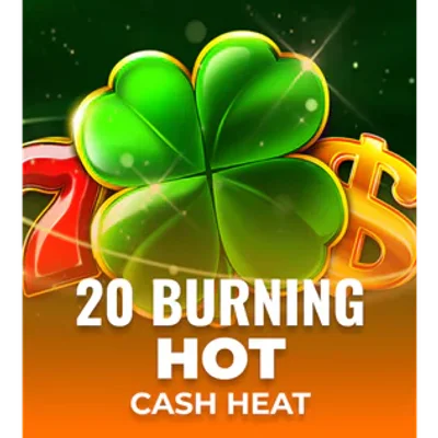 20 Burning Hot Cash Heat