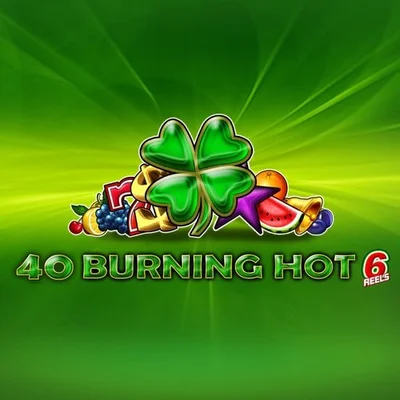 40 Burning Hot 6 Reels