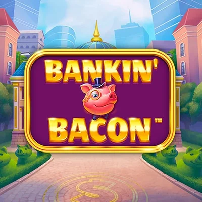 Bankin' Bacon
