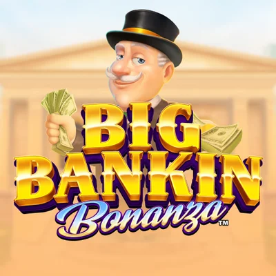 Big Bankin Bonanza™