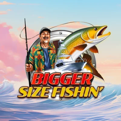 Bigger Size Fishin