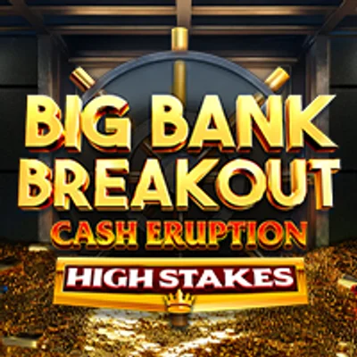 Cash Eruption Big Bank Breakout High Stakes