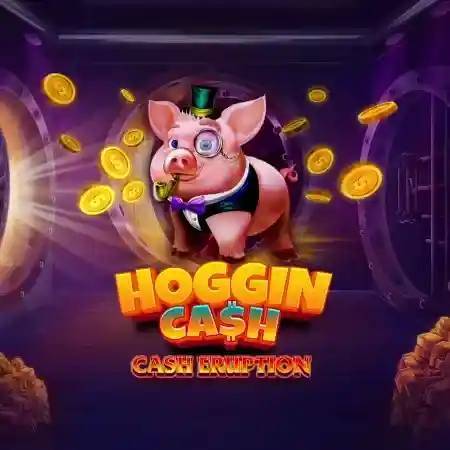 Cash Eruption Hoggin Cash
