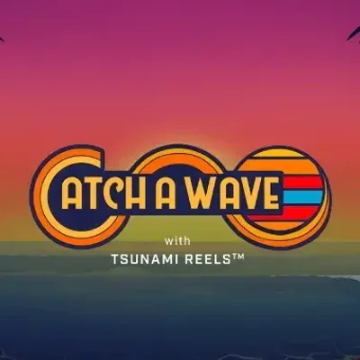 Catch A Wave with Tsunami Reels