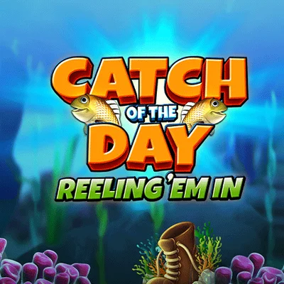 Catch of the Day Reeling 'Em In