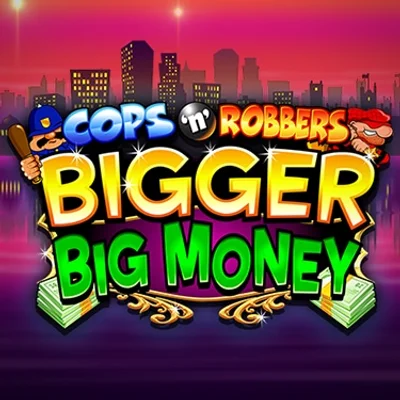 Cops n Robbers Bigger Big Money