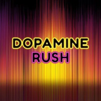 Dopamine Rush