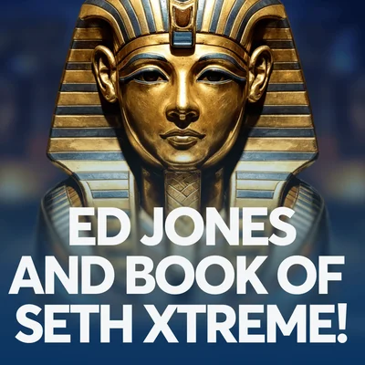 Ed Jones and Book of Seth Xtreme!