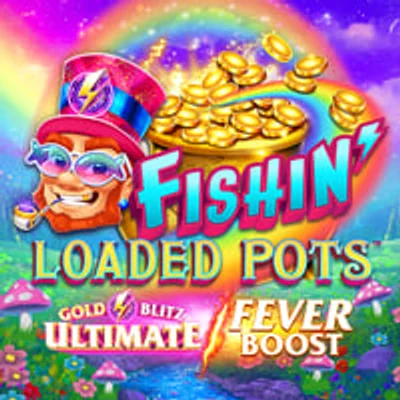 Fishin' Loaded Pots Gold Blitz Ultimate Fever