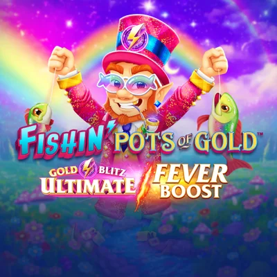 Fishin Pots of Gold Gold Blitz Ultimate Fever Boost