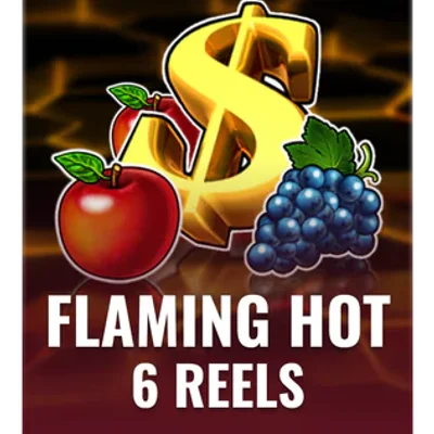 Flaming Hot 6 Reels