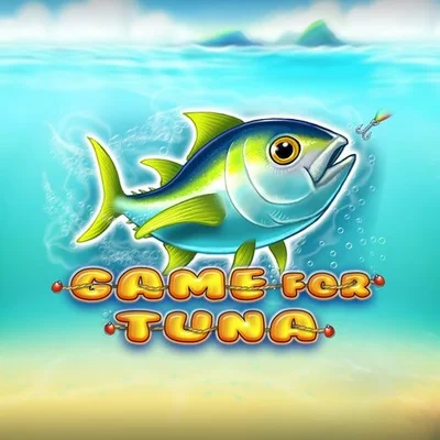 Game for Tuna