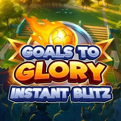 Goals to Glory - Instant Blitz