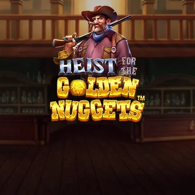 Heist for the Golden Nuggets™