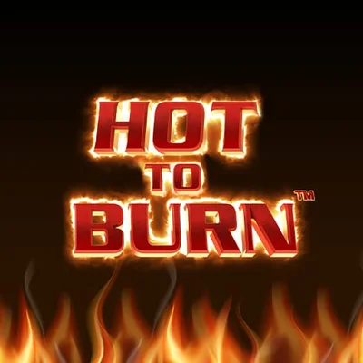 Hot to Burn™
