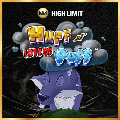 Huff N' Lots Of Puff High Limit