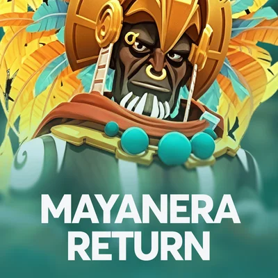 Mayanera Return
