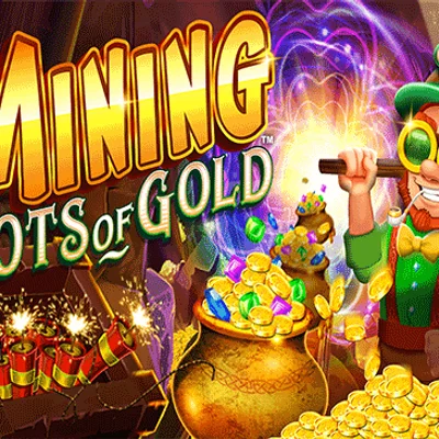 Mining Pots of Gold™