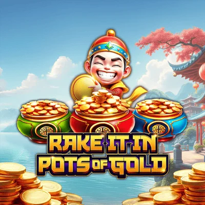Rake It In Pots Of Gold