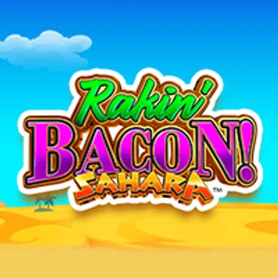 Rakin' Bacon Sahara