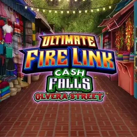 Ultimate Fire Link Cash Falls Olvera Street