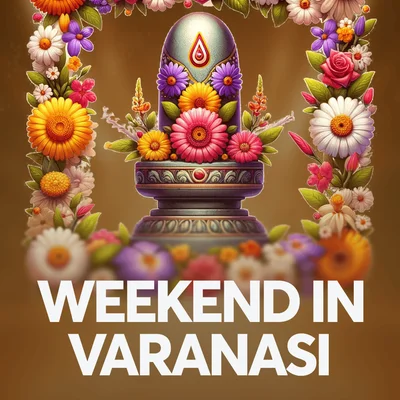 Weekend in Varanasi