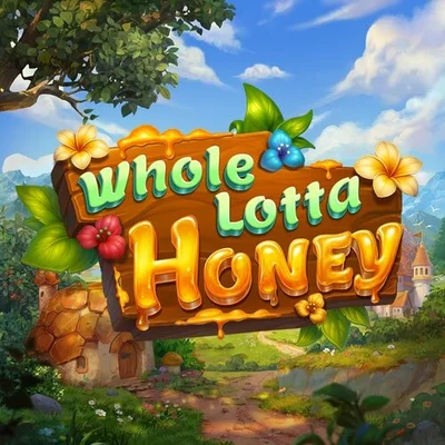 Whole Lotta Honey