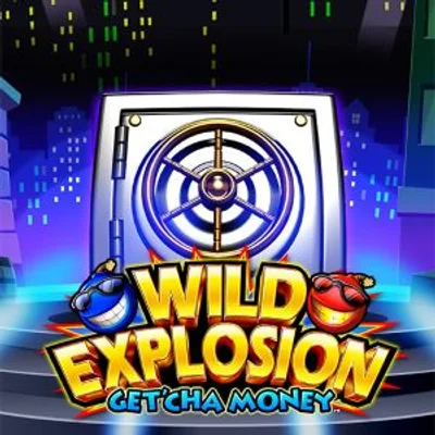 Wild Explosion Get'cha Money